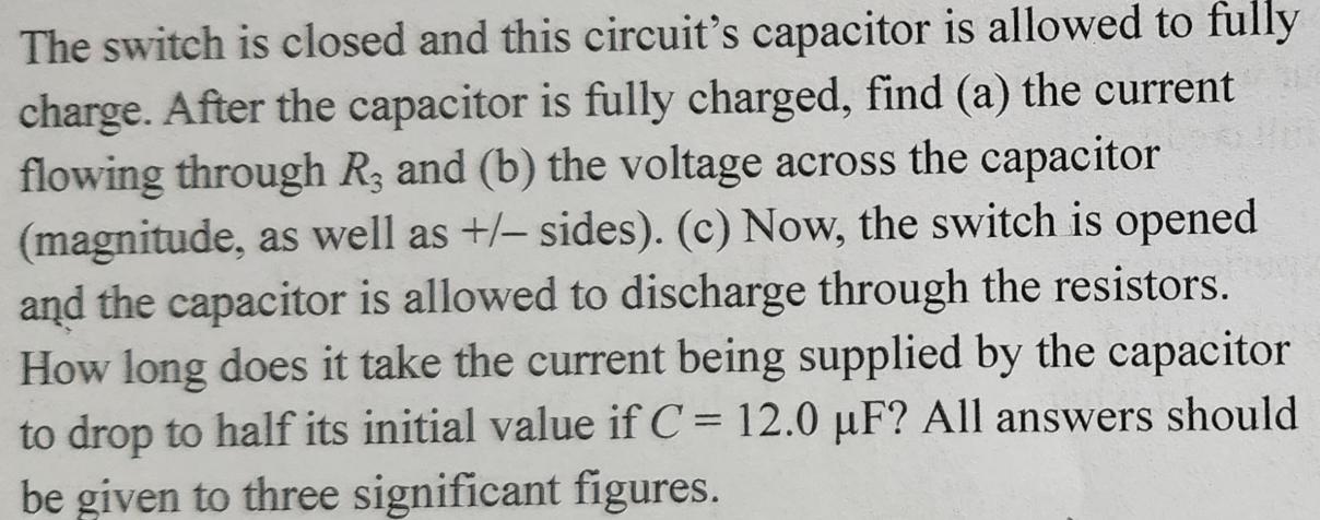 The switch is closed and this circuit's capacitor is allowed to fully charge. After the capacitor is fully