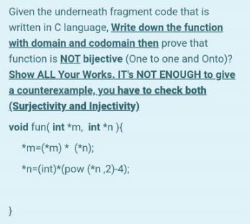 Given the underneath fragment code that is written in C language, Write down the function with domain and