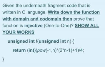 Given the underneath fragment code that is written in C language, Write down the function with domain and