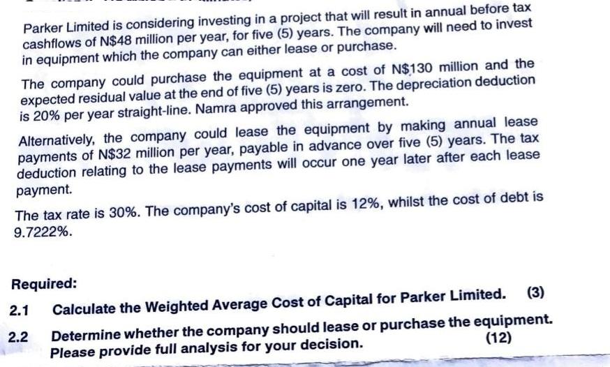 Parker Limited is considering investing in a project that will result in annual before tax cashflows of N$48