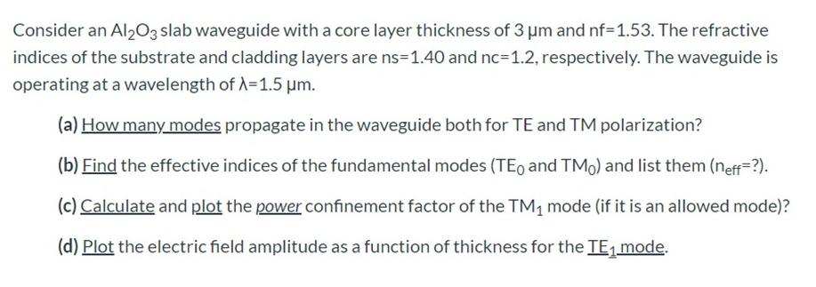 Consider an Al2O3 slab waveguide with a core layer thickness of 3 m and nf-1.53. The refractive indices of