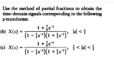 Use the method of partial fractions to obtain the time-domain signals corresponding to the following