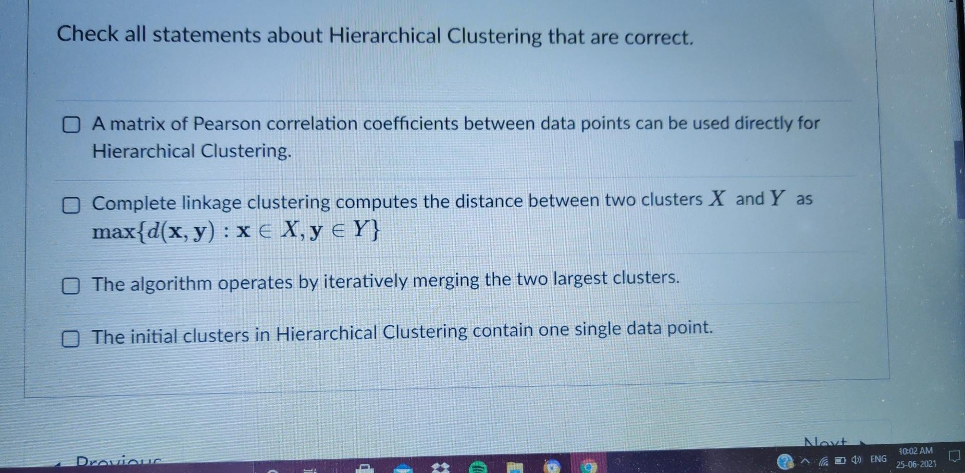 Check all statements about Hierarchical Clustering that are correct. OA matrix of Pearson correlation