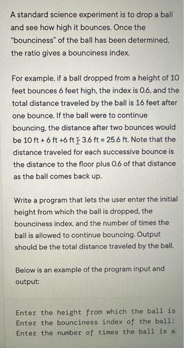 A standard science experiment is to drop a ball and see how high it bounces. Once the 