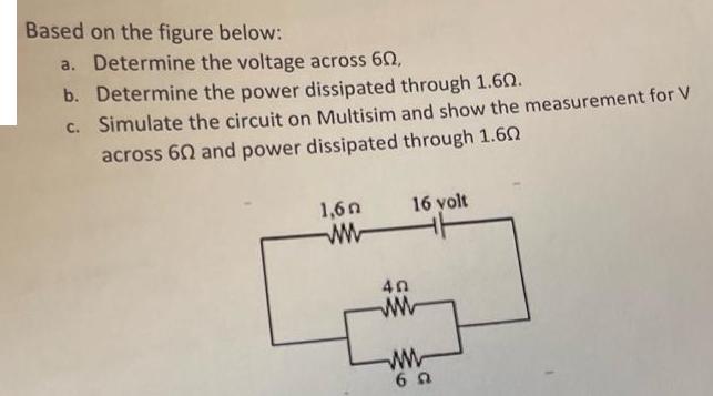 Based on the figure below: a. Determine the voltage across 60, b. Determine the power dissipated through