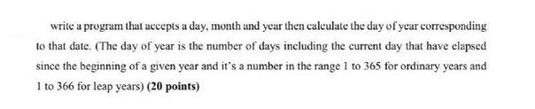 write a program that accepts a day, month and year then calculate the day of year corresponding to that date.