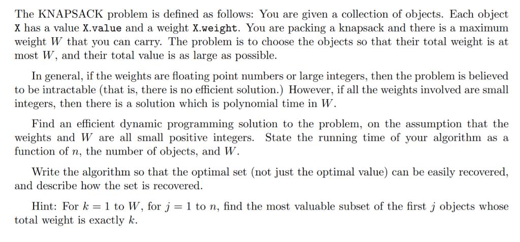 The KNAPSACK problem is defined as follows: You are given a collection of objects. Each object X has a value