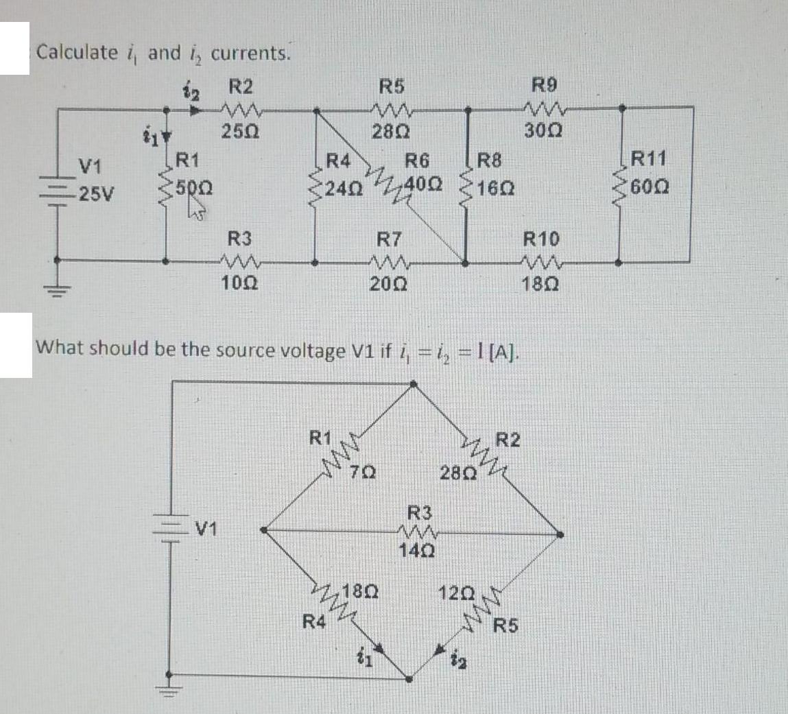 Calculate i, and is currents. 12 R2 250 V1 -25V R1 :500 R3 V1 100 R4 R6 R8 240400 160 R1 28Q What should be