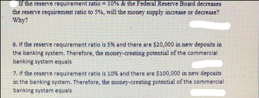 If the reserve requirement ratio = 10% & the Federal Reserve Board decreases the reserve requirement ratio to