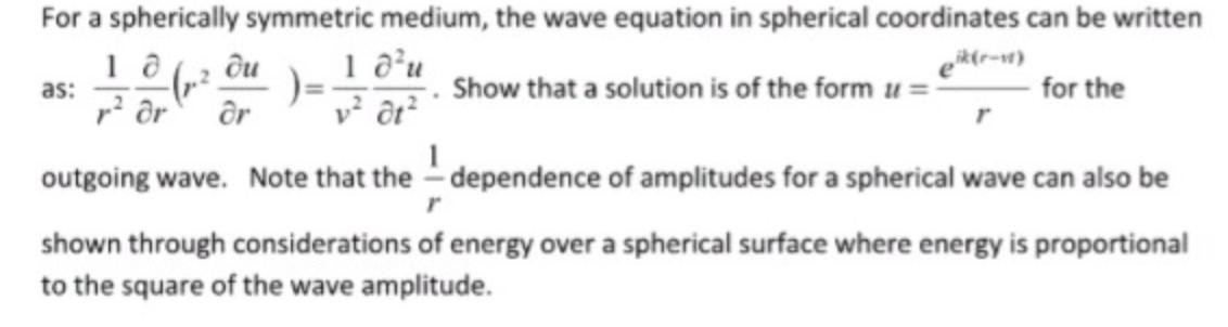 For a spherically symmetric medium, the wave equation in spherical coordinates can be written 128 (2) eik(-u)