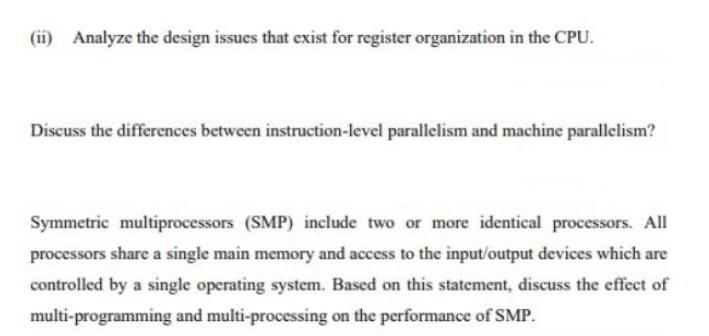 (ii) Analyze the design issues that exist for register organization in the CPU. Discuss the differences
