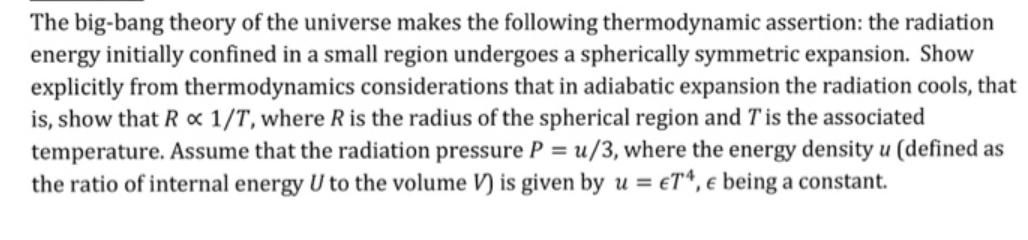 The big-bang theory of the universe makes the following thermodynamic assertion: the radiation energy