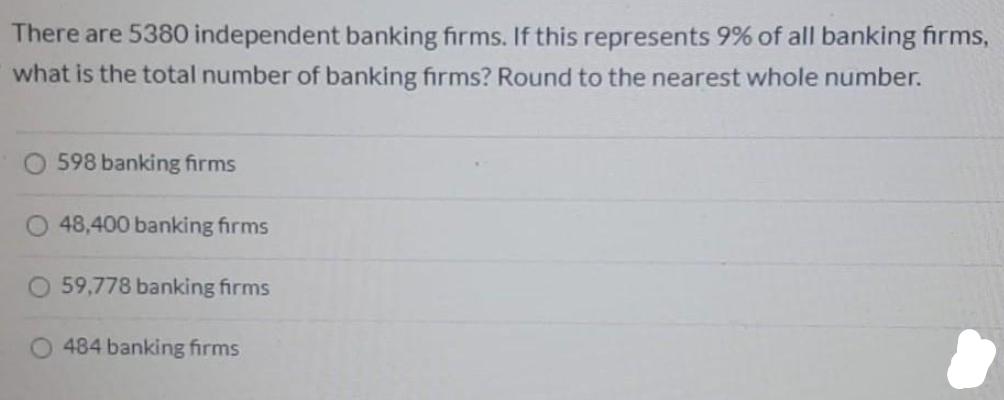 There are 5380 independent banking firms. If this represents 9% of all banking firms, what is the total