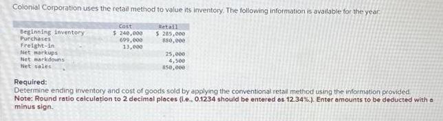 Colonial Corporation uses the retail method to value its inventory. The following information is available