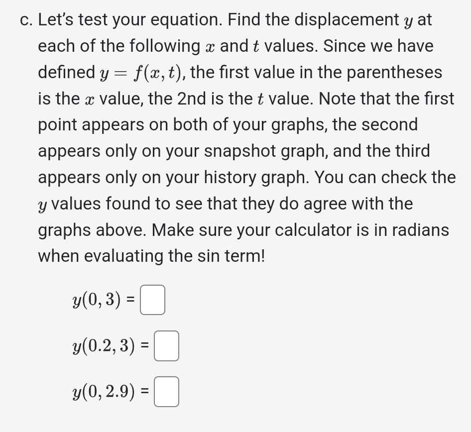 c. Let's test your equation. Find the displacement y at each of the following x and t values. Since we have