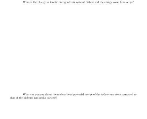 What is the change in kinetic energy of this system? Where did the energy come from or go? What can you say