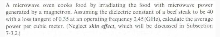 A microwave oven cooks food by irradiating the food with microwave power generated by a magnetron. Assuming