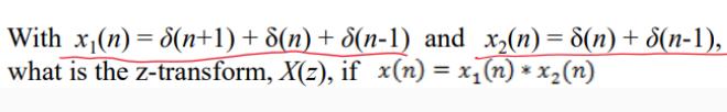 With x(n) = 8(n+1) + 8(n) + d(n-1) and x(n)= 8(n) + d(n-1), what is the z-transform, X(z), if x(n) = x(n) * x