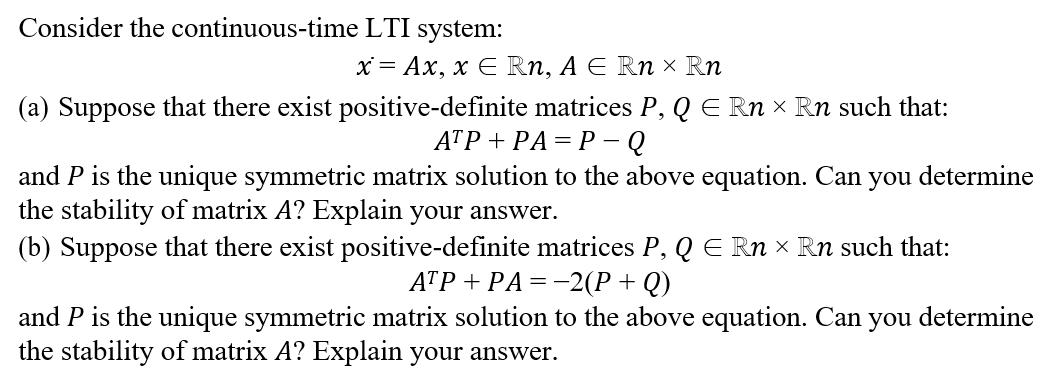 Consider the continuous-time LTI system: x = Ax, x E Rn, A E Rn x Rn (a) Suppose that there exist