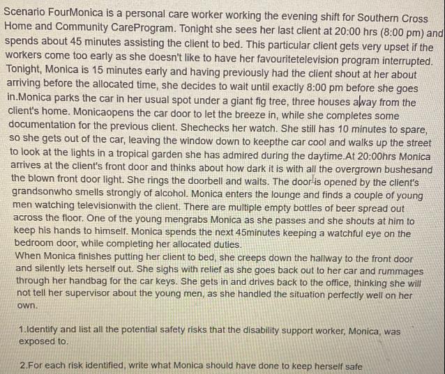 Scenario FourMonica is a personal care worker working the evening shift for Southern Cross Home and Community