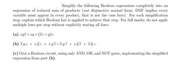 Simplify the following Boolean expressions completely into an expression of reduced sum of products (not