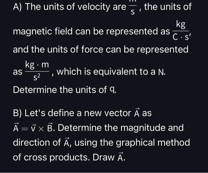 the units of kg magnetic field can be represented as C. s' A) The units of velocity are S and the units of