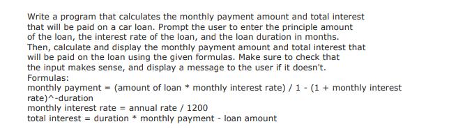 Write a program that calculates the monthly payment amount and total interest that will be paid on a car