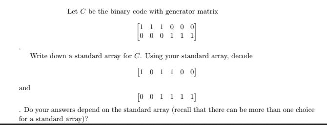 Let C be the binary code with generator matrix [1 1 1 0 0 0 0 0 0 1 1 1 Write down a standard array for C.