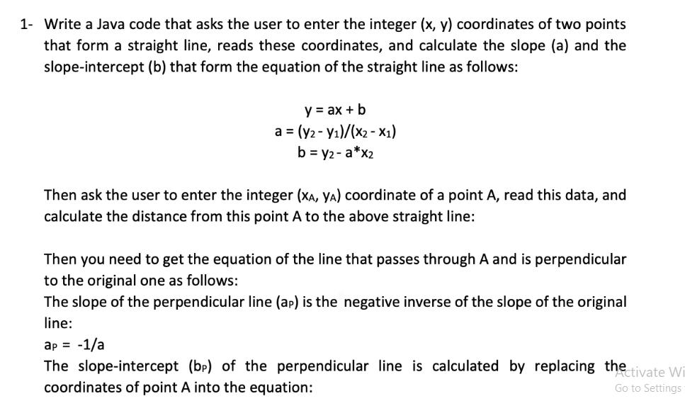 1- Write a Java code that asks the user to enter the integer (x, y) coordinates of two points that form a