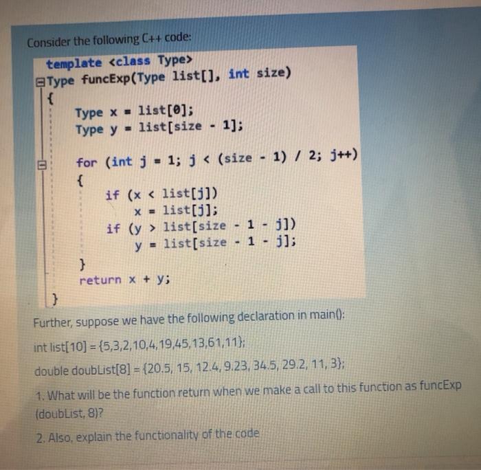 Consider the following C++ code: template Type funcExp(Type list[], int size) { Type x = list[0]; Type y