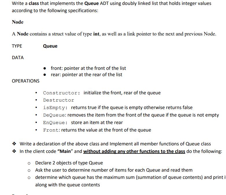 Write a class that implements the Queue ADT using doubly linked list that holds integer values according to