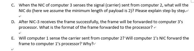 C. When the NIC of computer 3 senses the signal (carrier) sent from computer 2, what will the NIC do (here we