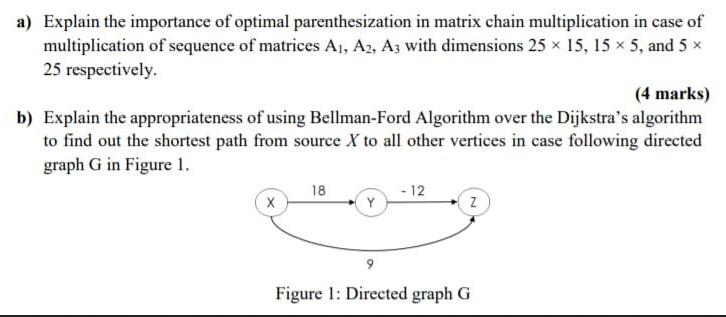 a) Explain the importance of optimal parenthesization in matrix chain multiplication in case of