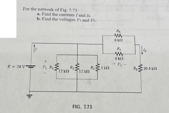For the network of Fig. 7.73: E=28 V a. Find the currents I and 16. b. Find the voltages Vi and Vs. Vi Ri R