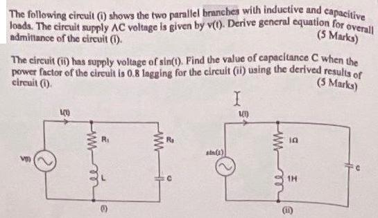 The following circuit (i) shows the two parallel branches with inductive and capacitive loads. The circuit