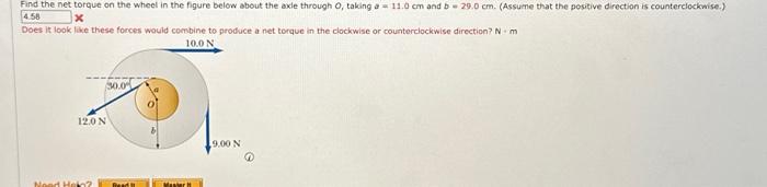 Find the net torque on the wheel in the figure below about the axle through O, taking a 11.0 cm and b 29.0