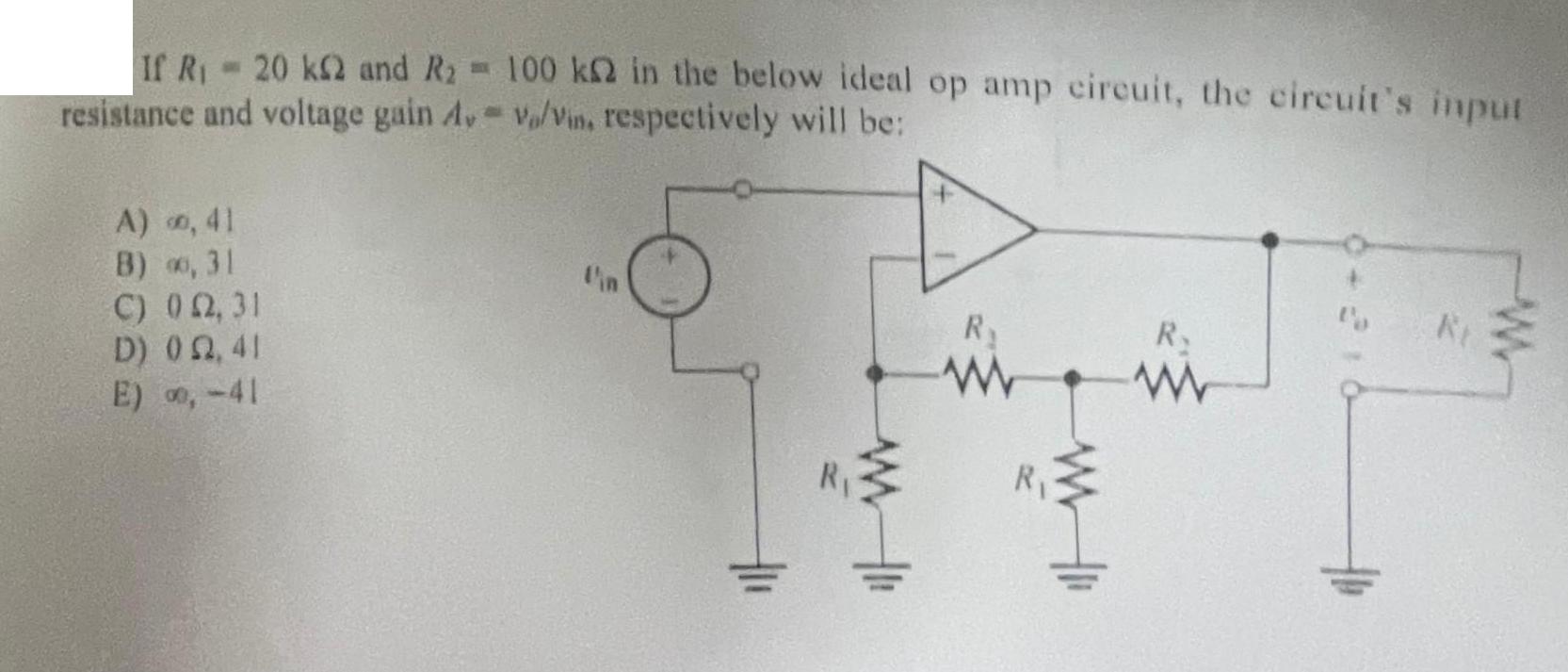 If R 20 k2 and R = resistance and voltage gain A. A) 0,41 B) 0,31 C) 02,31 D) 022,41 E) , -41 100 k2 in the