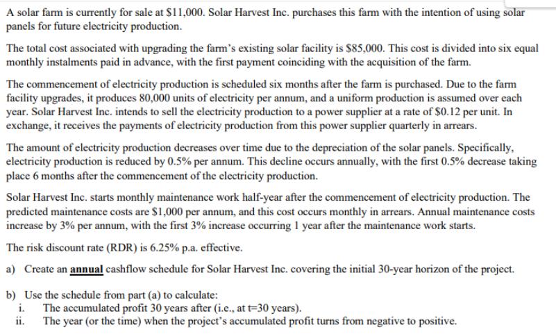 A solar farm is currently for sale at $11,000. Solar Harvest Inc. purchases this farm with the intention of