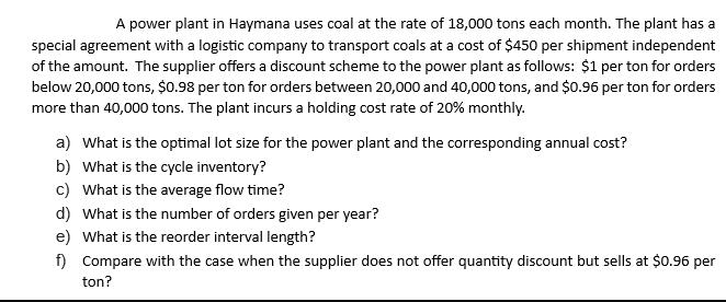 A power plant in Haymana uses coal at the rate of 18,000 tons each month. The plant has a special agreement