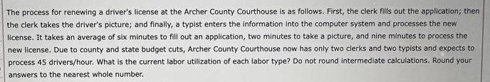 The process for renewing a driver's license the Archer County Courthouse is as follows. First, the clerk