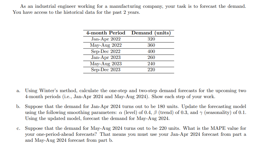 As an industrial engineer working for a manufacturing company, your task is to forecast the demand. You have