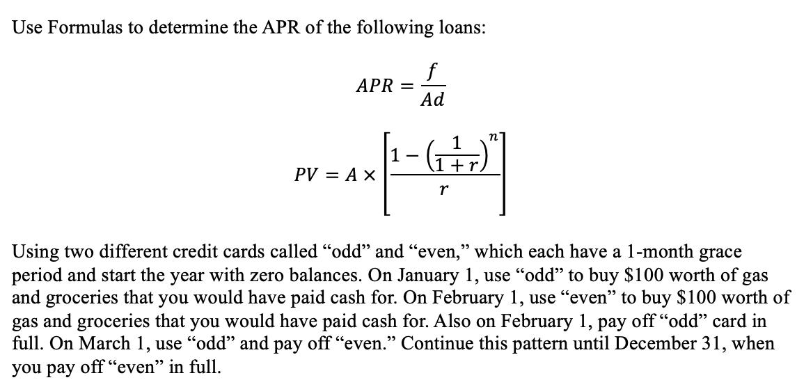 Use Formulas to determine the APR of the following loans: f Ad APR = PV = AX 1 - + r Using two different