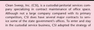 Clean Sweep, Inc. (CSI), is a custodial-janitorial services com- pany specializing in contract maintenance of