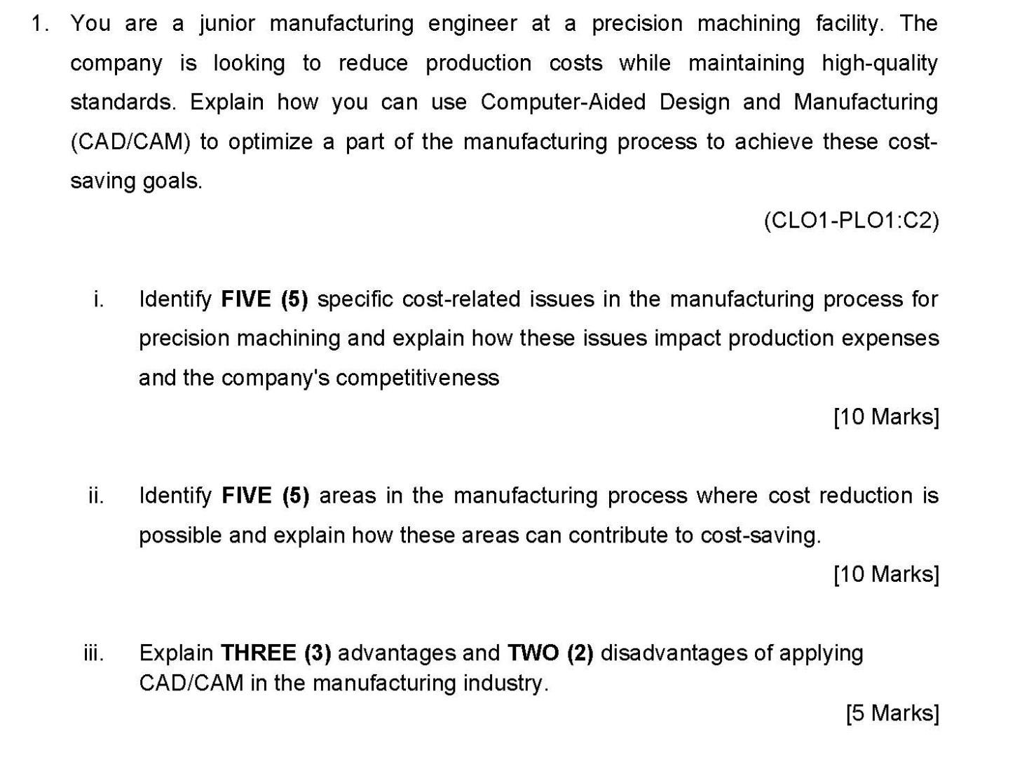 1. You are a junior manufacturing engineer at a precision machining facility. The company is looking to