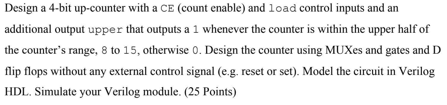 Design a 4-bit up-counter with a CE (count enable) and load control inputs and an additional output upper