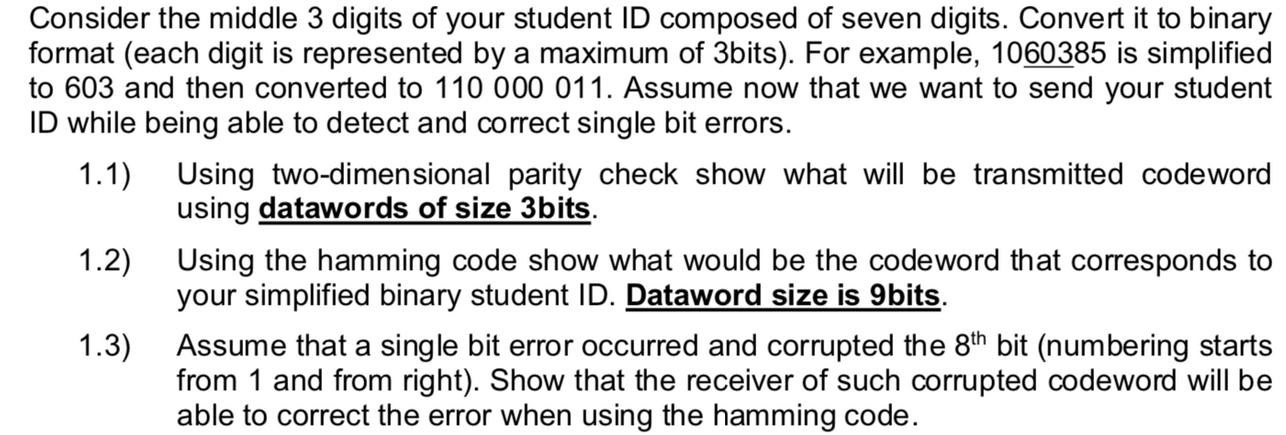 Consider the middle 3 digits of your student ID composed of seven digits. Convert it to binary format (each