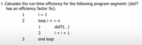 3. Calculate the run-time efficiency for the following program segment: (doIT has an efficiency factor 5n).