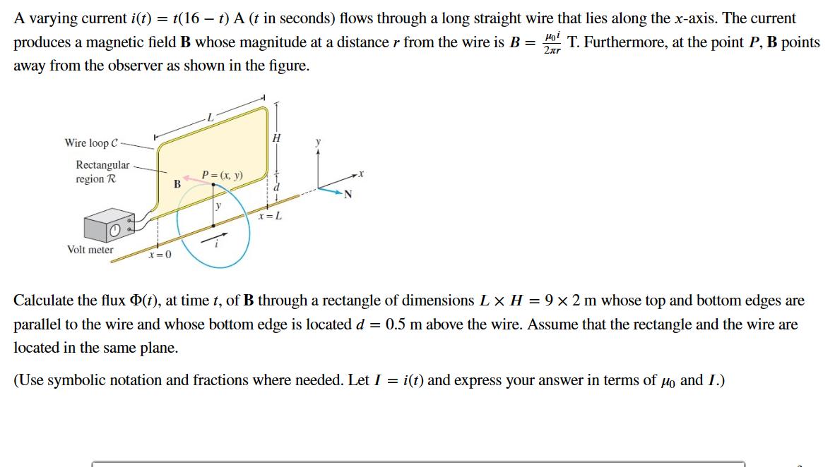 A varying current i(t) = t(16  t) A (t in seconds) flows through a long straight wire that lies along the