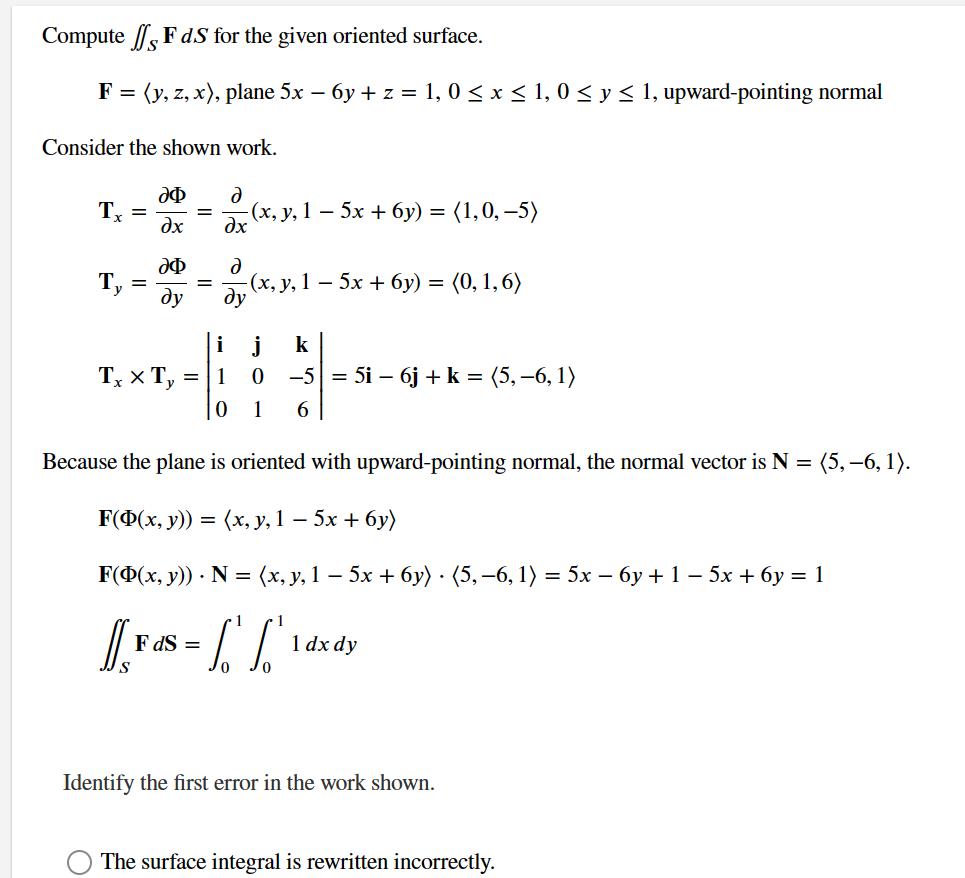 Compute f F d.S for the given oriented surface. F = (y, z, x), plane 5x - 6y + z = 1, 0  x  1,0  y  1,