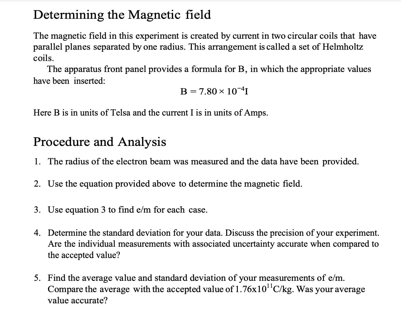 Determining the Magnetic field The magnetic field in this experiment is created by current in two circular